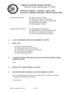 CABRILLO UNIFIED SCHOOL DISTRICT 498 Kelly Avenue, Half Moon Bay, CAMINUTES (Adopted) – Wednesday, April 1, 2015 Special Governing Board Meeting – 4:00 P.M. District Office Board Members Present: