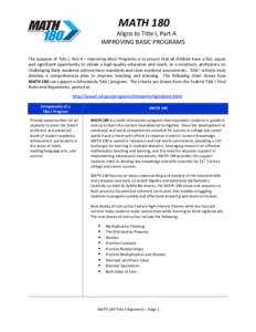 MATH 180 Aligns to Title I, Part A IMPROVING BASIC PROGRAMS The purpose of Title I, Part A—Improving Basic Programs is to ensure that all children have a fair, equal, and significant opportunity to obtain a high-qualit