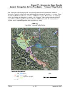 Chapter IV – Groundwater Basin Reports Eastside Metropolitan Service Area Basins - Temescal Valley Basins The Temescal Valley Basins include several small-unadjudicated groundwater basins in Riverside County between Pr