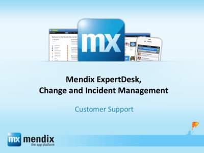 Mendix ExpertDesk, Change and Incident Management Customer Support Mendix Customer Support 