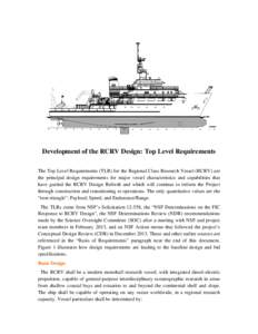 Development of the RCRV Design: Top Level Requirements The Top Level Requirements (TLR) for the Regional Class Research Vessel (RCRV) are the principal design requirements for major vessel characteristics and capabilitie