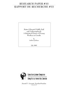 RESEARCH PAPER #33 RAPPORT DE RECHERCHE #33 Better Educated, Badly Paid and Underemployed: A Statistical Picture of Young