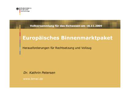 Vollversammlung für das Eichwesen amEuropäisches Binnenmarktpaket Herausforderungen für Rechtsetzung und Vollzug  Dr. Kathrin Petersen