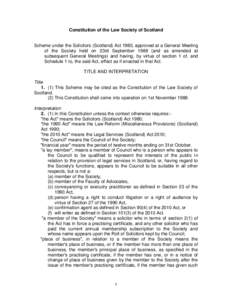 Constitution of the Law Society of Scotland  Scheme under the Solicitors (Scotland) Act 1980, approved at a General Meeting of the Society held on 23rd September[removed]and as amended at subsequent General Meetings) and h