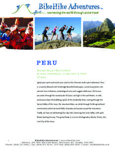 PERU Sacred Valley Multisport by bike, horseback, climb, raft & foot 12-days Ignite your spirit and enrich your soul on this Peruvian multi-sport adventure. Peru is a country blessed with shockingly beautiful landscapes,