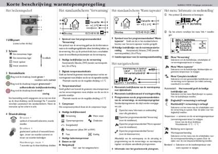 Korte beschrijving warmtepompregeling  NL830521 • Wijzigingen voorbehouden. Het standaardscherm ‘Verwarming’ Het standaardscherm ‘Warm tapwater’ Het menu ‘Informatie en snelinstelling’