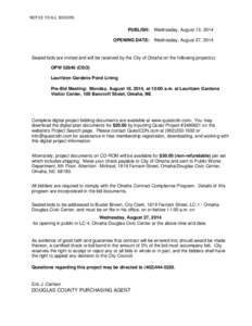 NOTICE TO ALL BIDDERS PUBLISH: Wednesday, August 13, 2014 OPENING DATE: Wednesday, August 27, 2014 Sealed bids are invited and will be received by the City of Omaha on the following project(s): OPW[removed]CSO)