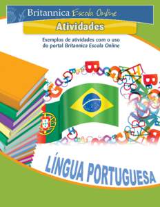 Atividades Exemplos de atividades com o uso do portal Britannica Escola Online ATIVIDADES DE LÍNGUA PORTUGUESA COM O USO DO PORTAL BRITANNICA ESCOLA ONLINE