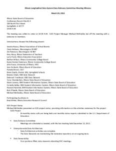 Illinois Longitudinal Data System Data Advisory Committee Meeting Minutes March 20, 2012 Illinois State Board of Education Conference Room 4 North A 100 North First Street Springfield, IL 62777