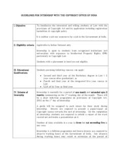 GUIDELINES FOR INTERNSHIP WITH THE COPYRIGHT OFFICE OF INDIA  I. Objective To familiarize the interested and willing students of Law with the provisions of Copyright Act and its application including registration