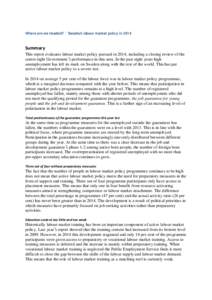 Where are we headed? – Swedish labour market policy inSummary This report evaluates labour market policy pursued in 2014, including a closing review of the centre-right Government’s performance in this area. I