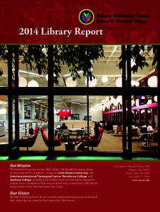 2014 Library Report  Our Mission The Atlanta University Center (AUC) Robert W. Woodruff Library serves as the center of the academic village for Clark Atlanta University, the