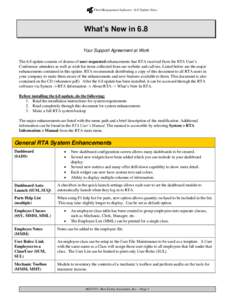 Fleet Management Software—6.8 Update News  What’s New in 6.8 Your Support Agreement at Work The 6.8 update consists of dozens of user-requested enhancements that RTA received from the RTA User’s Conference attendee