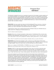 Program Text NORTHEAST The following is designed to serve as an example of a story line for the Aquatic Invaders program as it is conducted at facilities in the northeastern United States. The focus is on freshwater envi