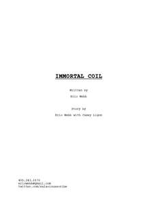 IMMORTAL COIL Written by Eric Webb Story by Eric Webb with Casey Ligon