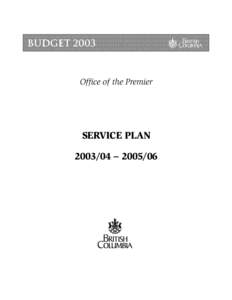 Office of the Premier  SERVICE PLAN[removed] – [removed]  National Library of Canada Cataloguing in Publication Data