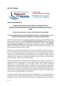 NOTA DE PRENSA  PARA DIFUSIÓN INMEDIATA Su Alteza Real la Princesa Dina Mired, Dra. Margaret Chan y Michael R Bloomberg abordarán la Conferencia Mundial sobre Tabaco o