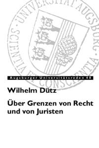 Augsburger Universitätsreden 48  Wilhelm Dütz Über Grenzen von Recht und von Juristen
