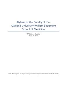 Bylaws	
  of	
  the	
  Faculty	
  of	
  the	
   	
  Oakland	
  University	
  William	
  Beaumont	
   School	
  of	
  Medicine	
   2nd Edition – Ratified April 30, 2014