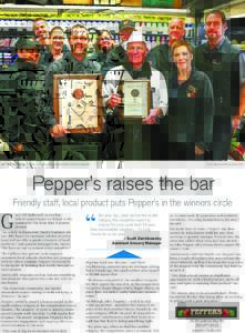 The staff at Pepper’s Foods displaying their Independent Grocer Awards.  Photo: travis paterson/News Staff Pepper’s raises the bar Friendly staff, local product puts Pepper’s in the winners circle
