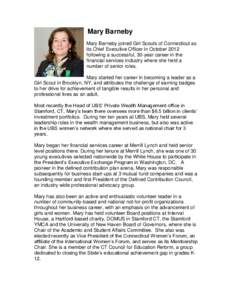 Mary Barneby Mary Barneby joined Girl Scouts of Connecticut as its Chief Executive Officer in October 2012 following a successful, 30-year career in the financial services industry where she held a number of senior roles