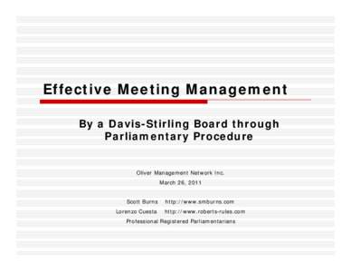 Effective Meeting Management By a Davis-Stirling Board through Parliamentary Procedure Oliver Management Network Inc. March 26, 2011