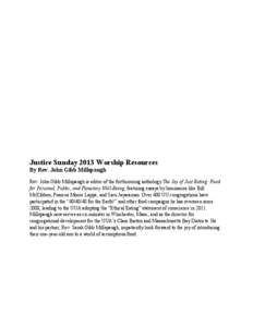 Justice Sunday 2013 Worship Resources By Rev. John Gibb Millspaugh Rev. John Gibb Millspaugh is editor of the forthcoming anthology The Joy of Just Eating: Food