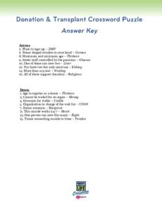 Across 2. Place to sign-up – DMV 6. Dome shaped window in your head – Cornea 8. Maximum and minimum age – Thirteen 9. Sweet stuff controlled by the pancreas – Glucose 10. One of these can save two – Liver