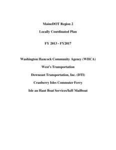 MaineDOT Region 2 Locally Coordinated Plan FY[removed]FY2017  Washington Hancock Community Agency (WHCA)