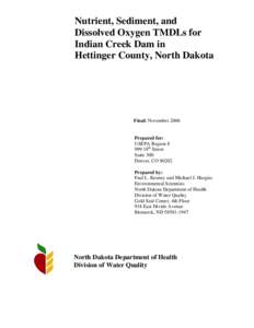 Nutrient, Sediment, and Dissolved Oxygen TMDLs for Indian Creek Dam in Hettinger County, North Dakota  Final: November 2006
