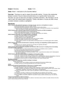 Subject: Chemistry  Grade: 10-12 Dates: Week 1: Introduction to the Scientific Method Overview: This lesson is used to reteach the scientific method. It looks at the relationship