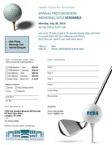 Fayette County Bar Association  ANNUAL FRED SAUNDERS MEMORIAL GOLF SCRAMBLE Monday, July 28, 2014 Spring Valley Golf Club