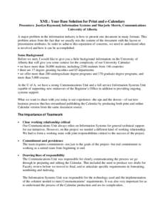 XML: Your Base Solution for Print and e-Calendars Presenters: Jocelyn Raymond, Information Systems and Marjorie Morris, Communications University of Alberta A major problem in the information industry is how to present o