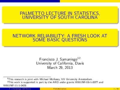 PALMETTO LECTURE IN STATISTICS, UNIVERSITY OF SOUTH CAROLINA NETWORK RELIABILITY: A FRESH LOOK AT SOME BASIC QUESTIONS