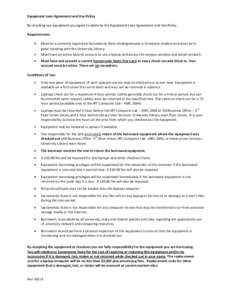 Equipment Loan Agreement and Use Policy By checking out equipment you agree to abide by the Equipment Loan Agreement and Use Policy. Requirements: • • •
