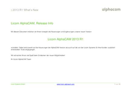 : 2013 R1 What’s New  Licom AlphaCAM, Release Info Mit diesem Dokument möchten wir Ihnen kompakt die Neuerungen und Ergänzungen unserer neuen Version  Licom AlphaCAM 2013 R1