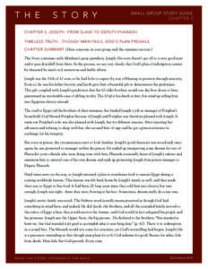 SMALL GROUP STUDY GUIDE CHAPTER 3 CHAPTER 3, JOSEPH: FROM SLAVE TO DEPUTY PHARAOH TIMELESS TRUTH: THOUGH MAN FAILS, GOD’S PLAN PREVAILS. CHAPTER SUMMARY (Have someone in your group read the summary section.) The Story 