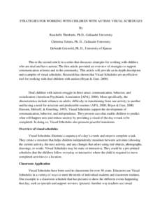 STRATEGIES FOR WORKING WITH CHILDREN WITH AUTISM: VISUAL SCHEDULES By Raschelle Theoharis, Ph.D., Gallaudet University Christina Yuknis, Ph. D., Gallaudet University Deborah Griswold, Ph. D., University of Kansas