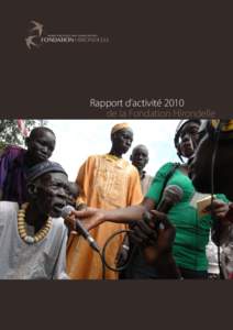 Rapport d’activité 2010 de la Fondation Hirondelle Avant-propos Des formules novatrices 	 La Fondation Hirondelle est active dans plusieurs pays et de nouvelles