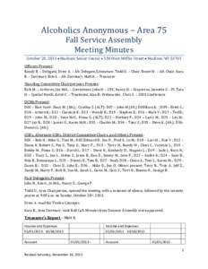 Alcoholics Anonymous – Area 75 Fall Service Assembly Meeting Minutes October 20, 2013  Madison Senior Center  330 West Mifflin Street  Madison, WIOfficers Present: