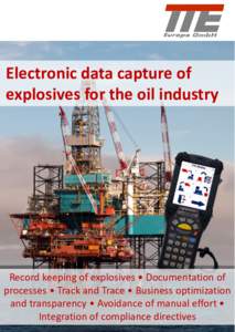 Electronic data capture of explosives for the oil industry Record keeping of explosives • Documentation of processes • Track and Trace • Business optimization and transparency • Avoidance of manual effort •