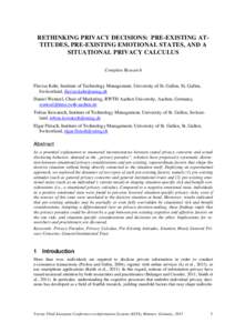 RETHINKING PRIVACY DECISIONS: PRE-EXISTING ATTITUDES, PRE-EXISTING EMOTIONAL STATES, AND A SITUATIONAL PRIVACY CALCULUS Complete Research Flavius Kehr, Institute of Technology Management, University of St. Gallen, St. Ga