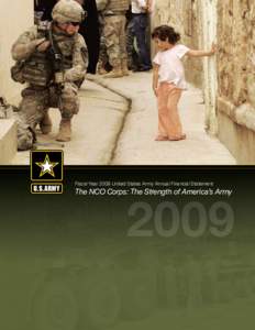 Fiscal Year 2009 United States Army Annual Financial Statement  The NCO Corps: The Strength of America’s Army General Fund and Working Capital Fund