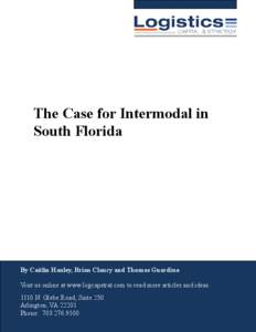 The Case for Intermodal in South Florida By Caitlin Hanley, Brian Clancy and Thomas Guardino Visit us online at www.logcapstrat.com to read more articles and ideas[removed]N. Glebe Road, Suite 250