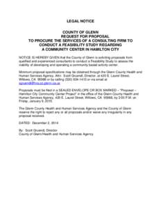 LEGAL NOTICE COUNTY OF GLENN REQUEST FOR PROPOSAL TO PROCURE THE SERVICES OF A CONSULTING FIRM TO CONDUCT A FEASIBILITY STUDY REGARDING A COMMUNITY CENTER IN HAMILTON CITY