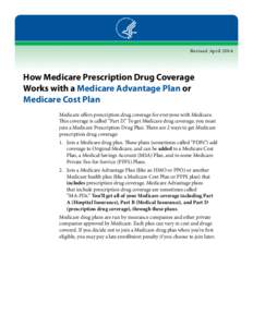 Revised April[removed]How Medicare Prescription Drug Coverage Works with a Medicare Advantage Plan or Medicare Cost Plan Medicare offers prescription drug coverage for everyone with Medicare.