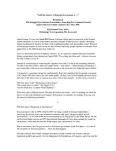 “And the Answer to Internet Governance is …” Remarks at The Struggle Over Internet Governance: Searching For Common Ground Oxford Internet Institute; Oxford, UK; 5 May 2005 By Kenneth Neil Cukier Technology Corresp