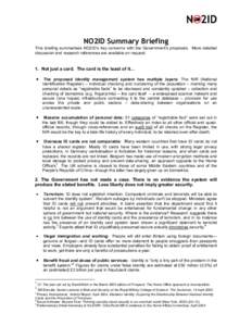 NO2ID Summary Briefing This briefing summarises NO2ID’s key concerns with the Government’s proposals. More detailed discussion and research references are available on request. 1. Not just a card. The card is the lea