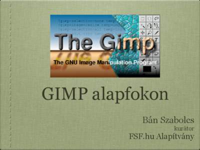 GIMP alapfokon Bán Szabolcs kurátor FSF.hu Alapítvány