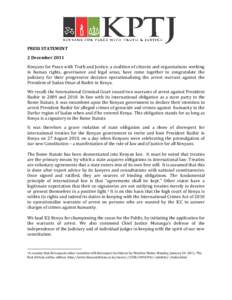 PRESS STATEMENT 2 December 2011 Kenyans for Peace with Truth and Justice, a coalition of citizens and organisations working in human rights, governance and legal areas, have come together to congratulate the judiciary fo